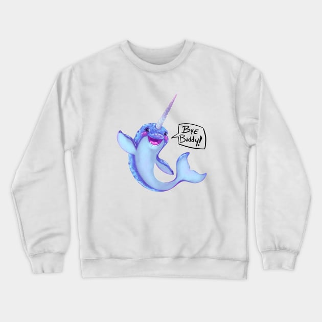 Narwhal  - Bye Buddy Crewneck Sweatshirt by AnnieMcBeth